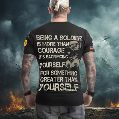 Being a soldier is more than courage it's sacrificing yourself for something greater than yourself BLACK T-shirt