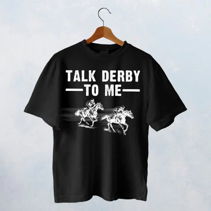 Talk Derby to Me T-shirt - HT003