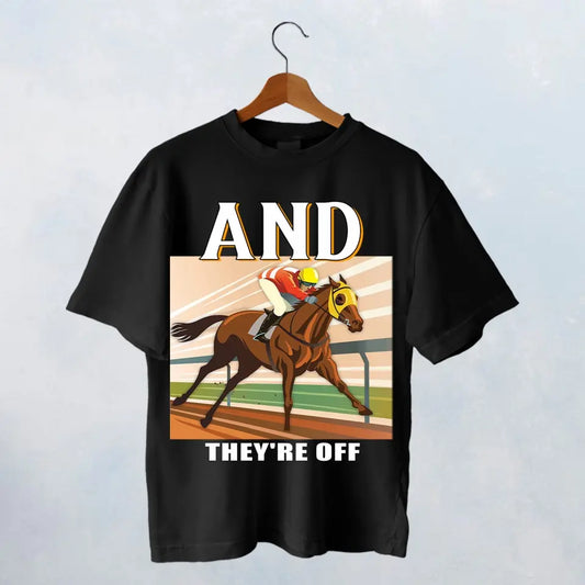 AND THEY'RE OFF T-shirt - HT005