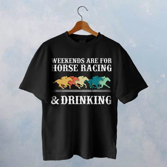 WEEKEND ARE FOR HORSE RACING T-SHIRT - HT013